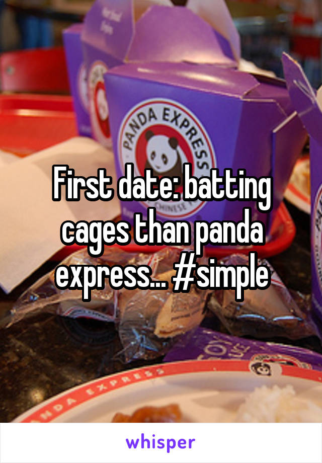 First date: batting cages than panda express... #simple