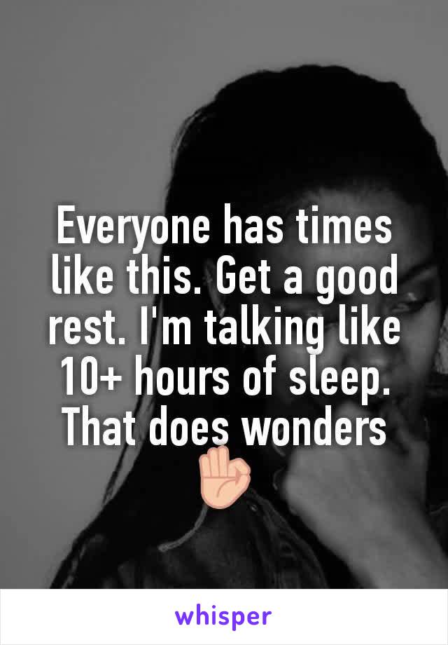 Everyone has times like this. Get a good rest. I'm talking like 10+ hours of sleep. That does wonders 👌