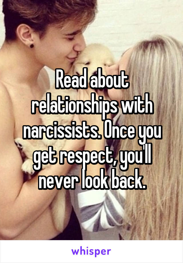 Read about relationships with narcissists. Once you get respect, you'll never look back.