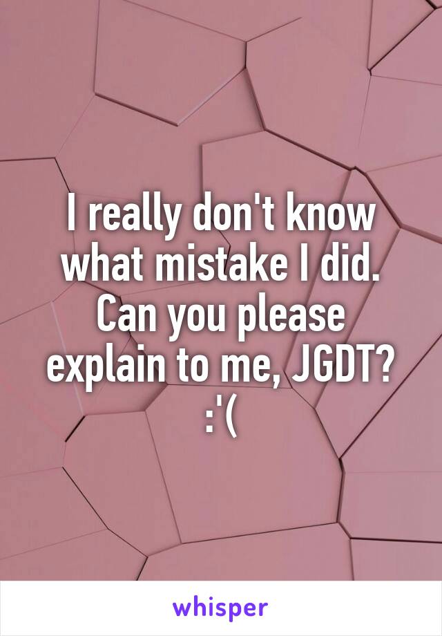 I really don't know what mistake I did.
Can you please explain to me, JGDT? :'(