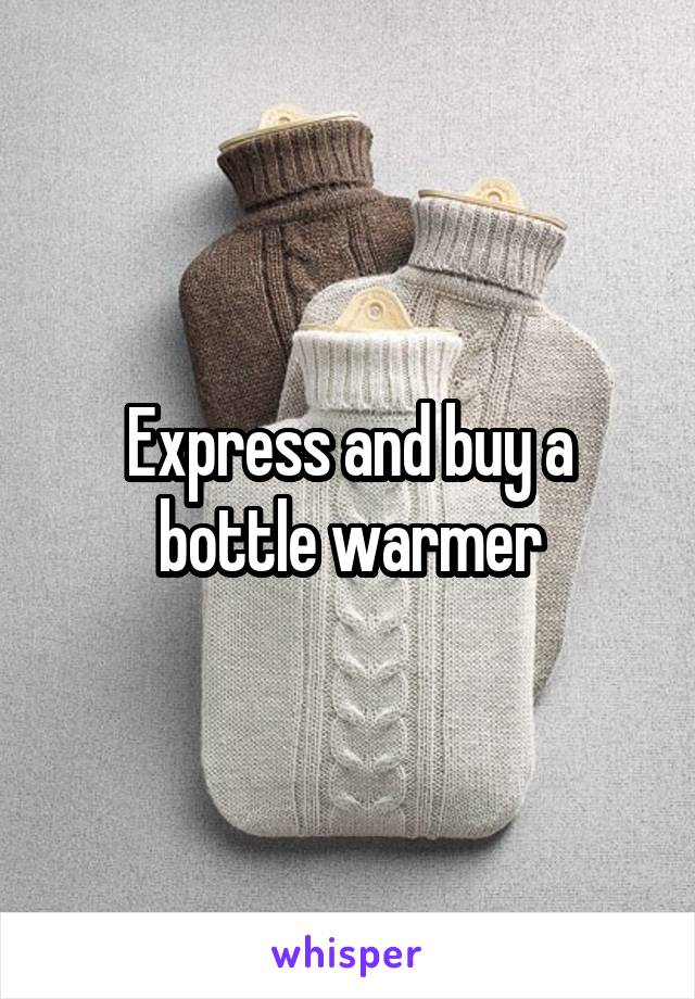 Express and buy a bottle warmer