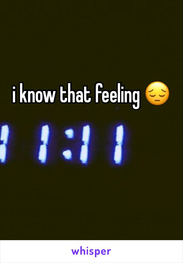 i know that feeling 😔