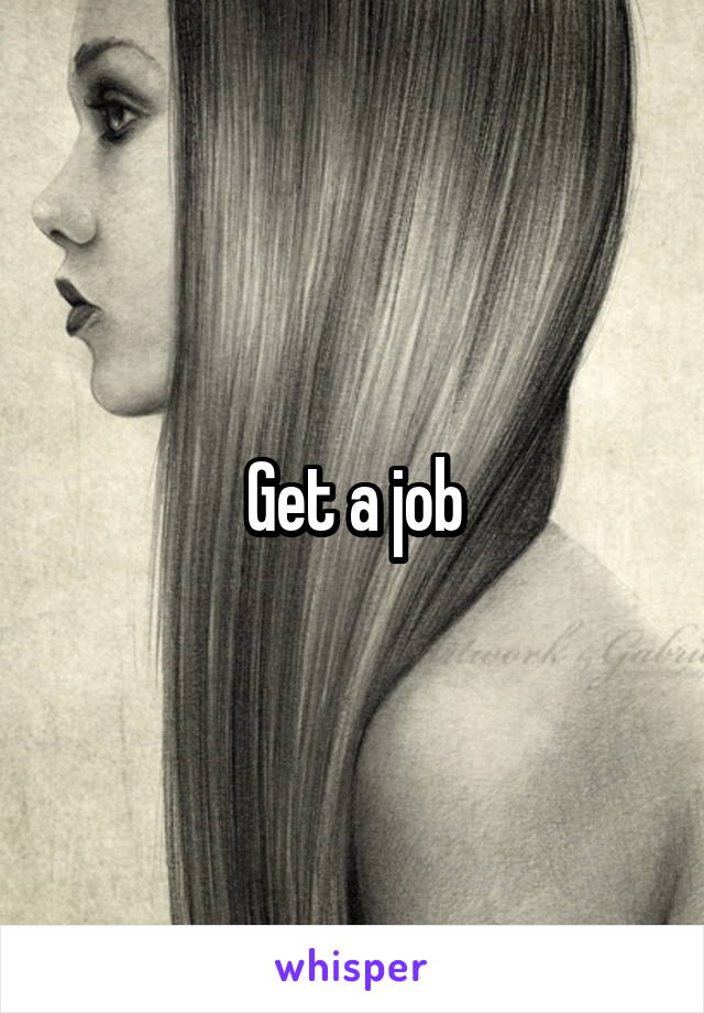Get a job