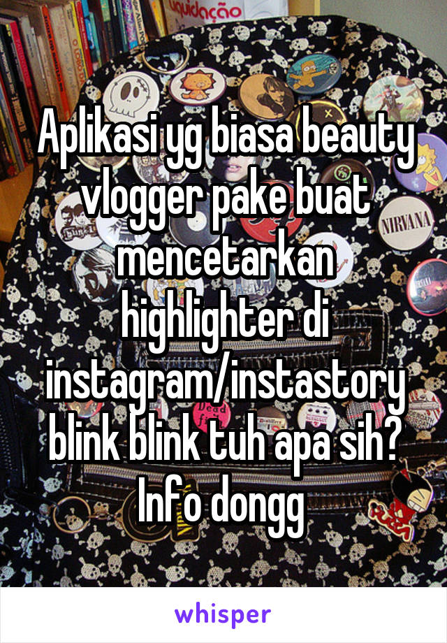 Aplikasi yg biasa beauty vlogger pake buat mencetarkan highlighter di instagram/instastory blink blink tuh apa sih? Info dongg 