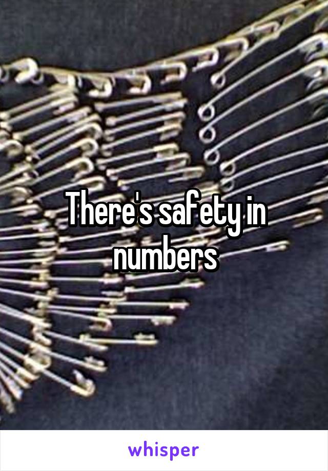 There's safety in numbers