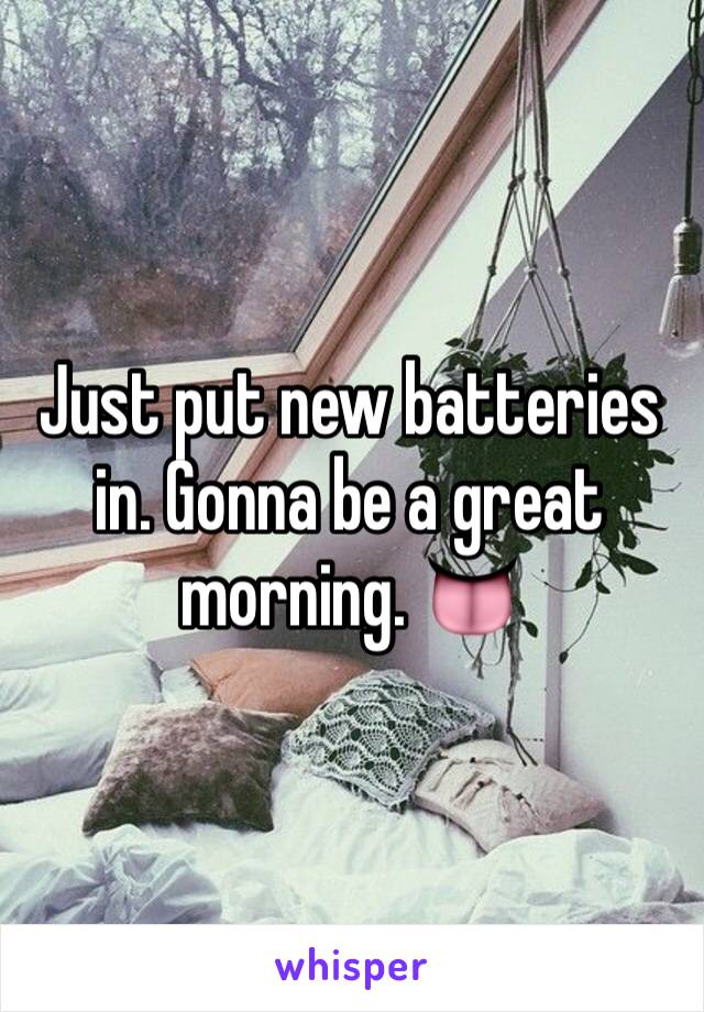 Just put new batteries in. Gonna be a great morning. 👅
