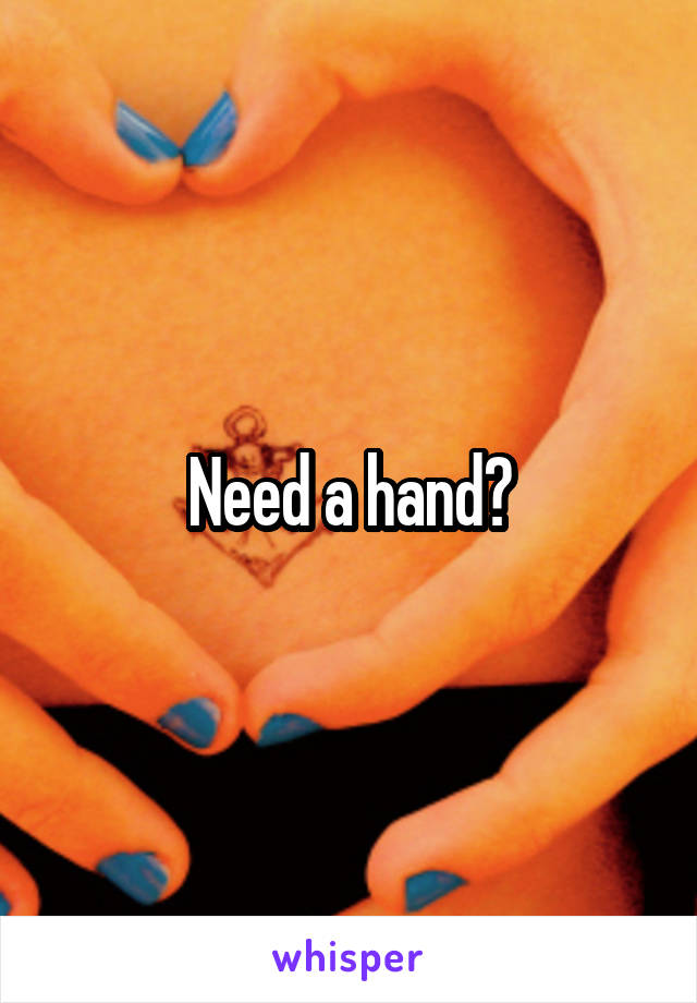 Need a hand?