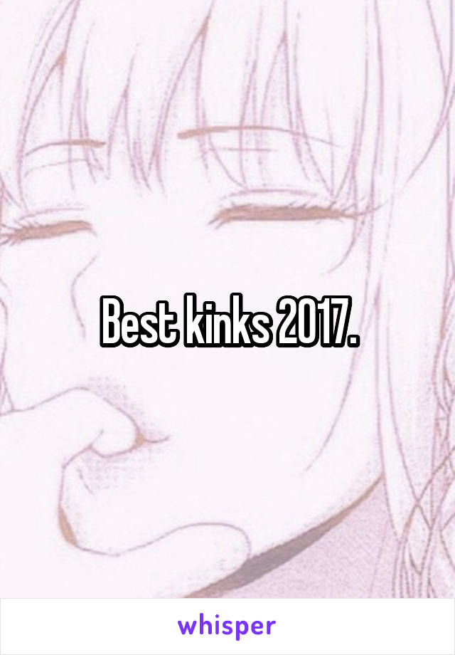 Best kinks 2017.