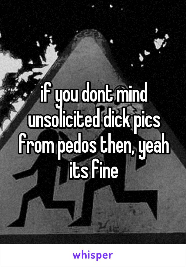 if you dont mind unsolicited dick pics from pedos then, yeah its fine