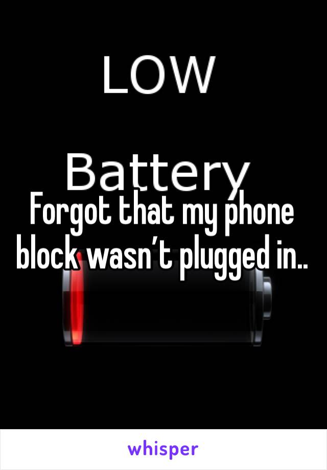 Forgot that my phone block wasn’t plugged in.. 
