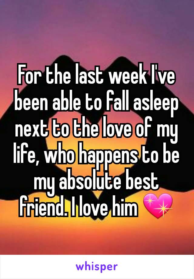 For the last week I've been able to fall asleep next to the love of my life, who happens to be my absolute best friend. I love him 💖