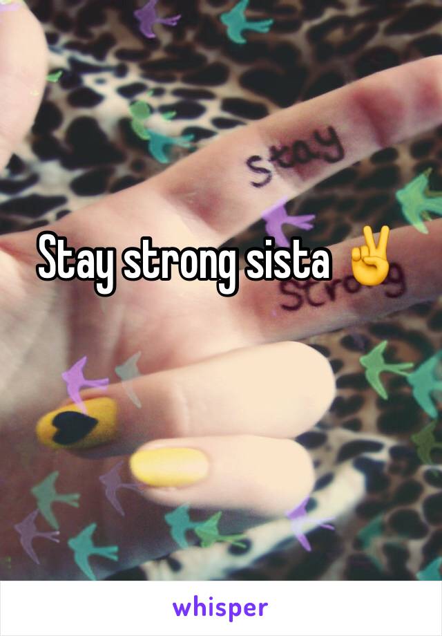 Stay strong sista ✌️