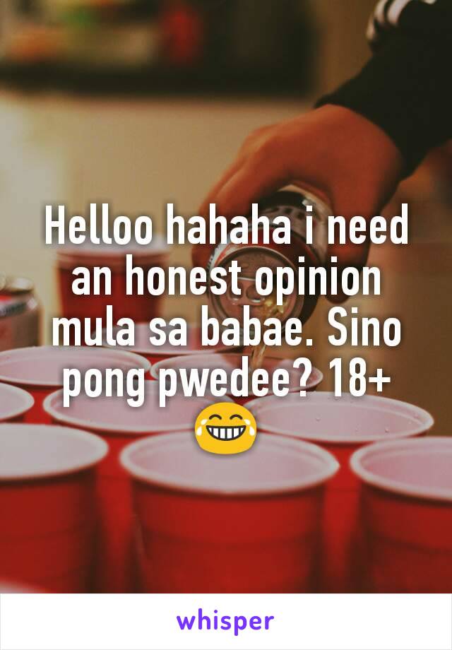 Helloo hahaha i need an honest opinion mula sa babae. Sino pong pwedee? 18+ 😂