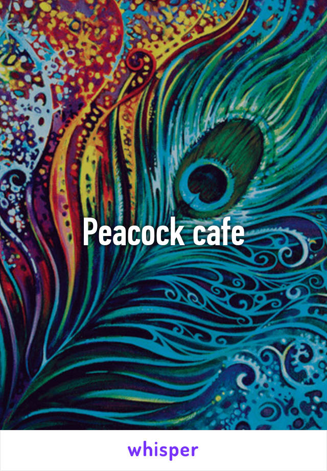 Peacock cafe