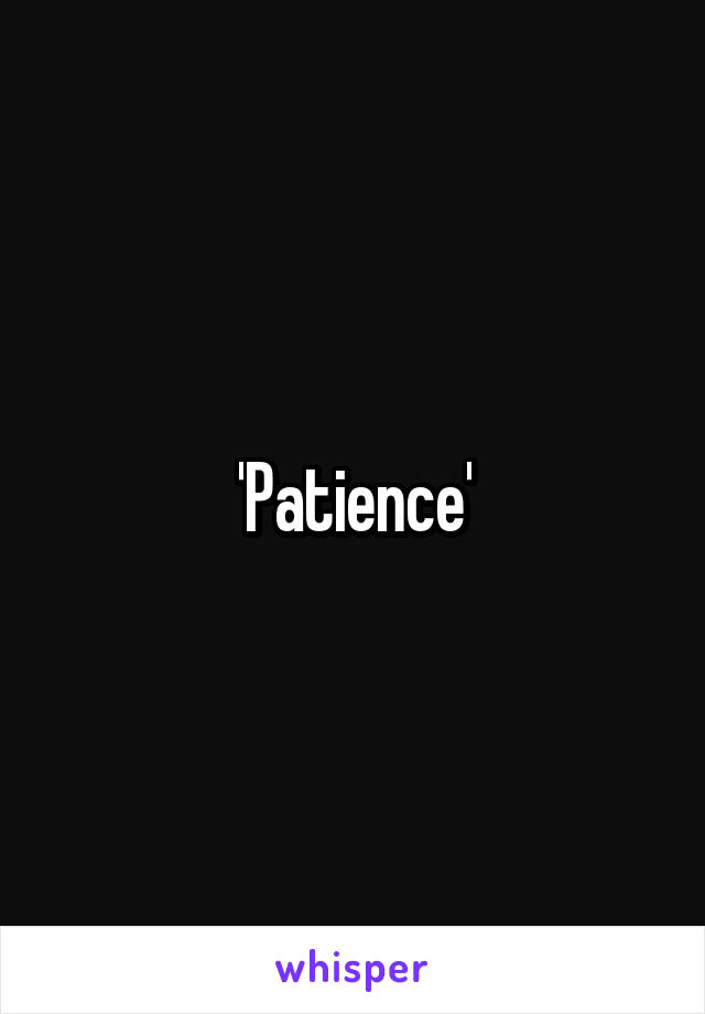 'Patience'