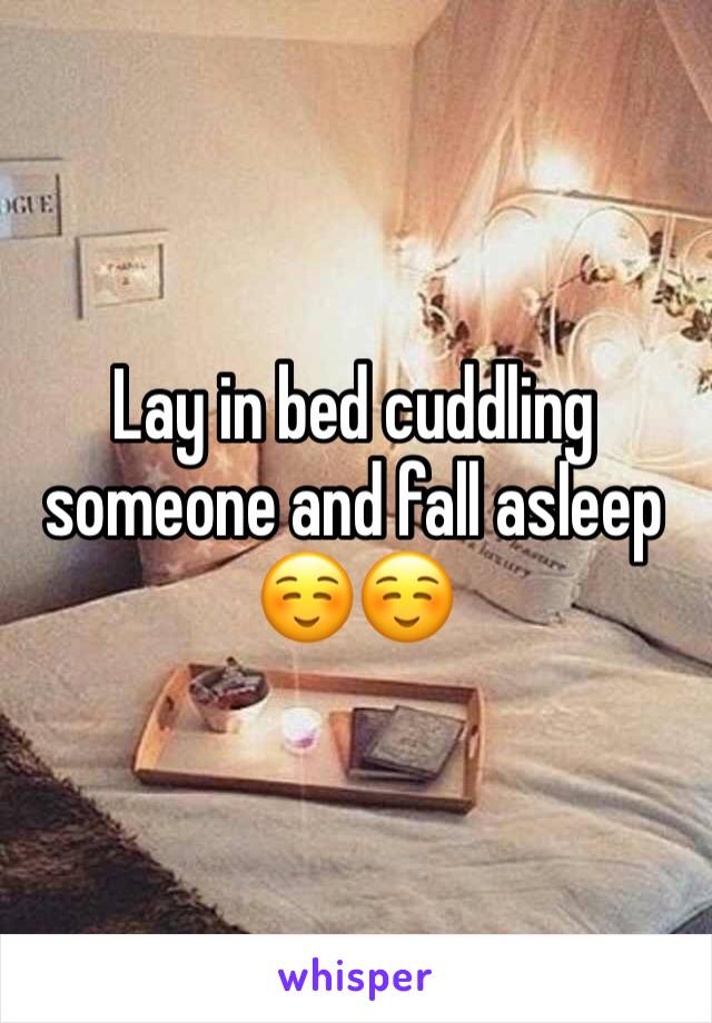 Lay in bed cuddling someone and fall asleep ☺️☺️