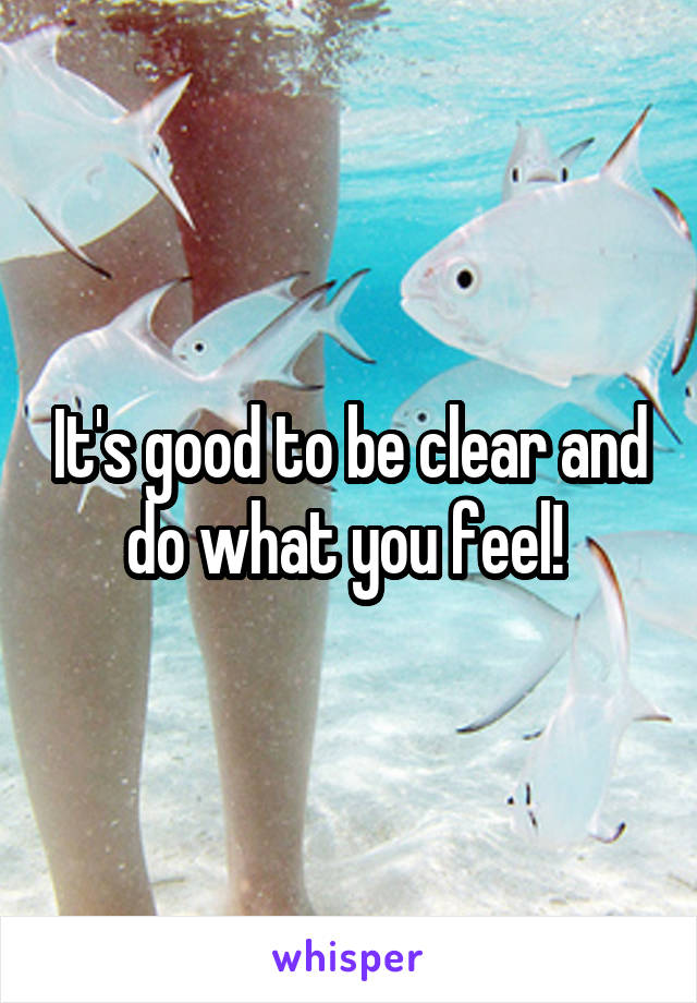 It's good to be clear and do what you feel! 