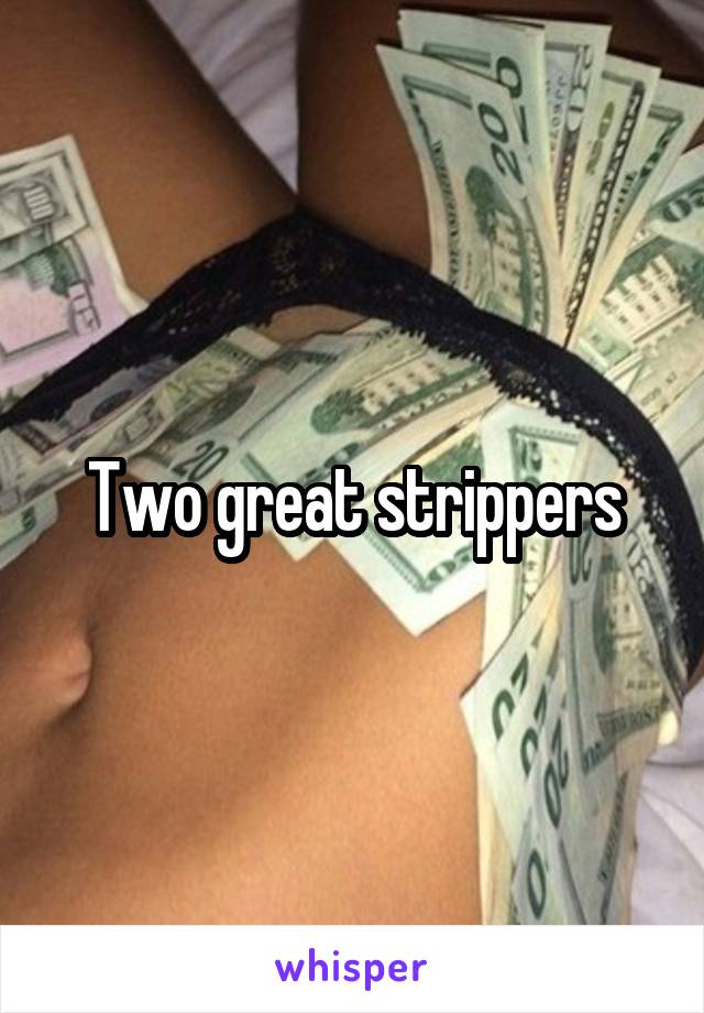 Two great strippers