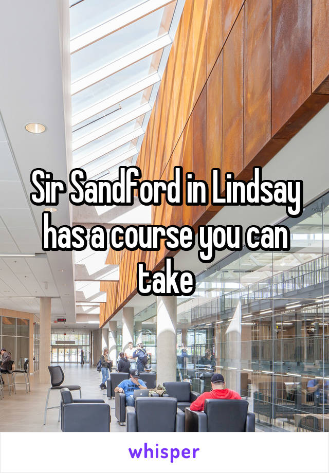 Sir Sandford in Lindsay has a course you can take