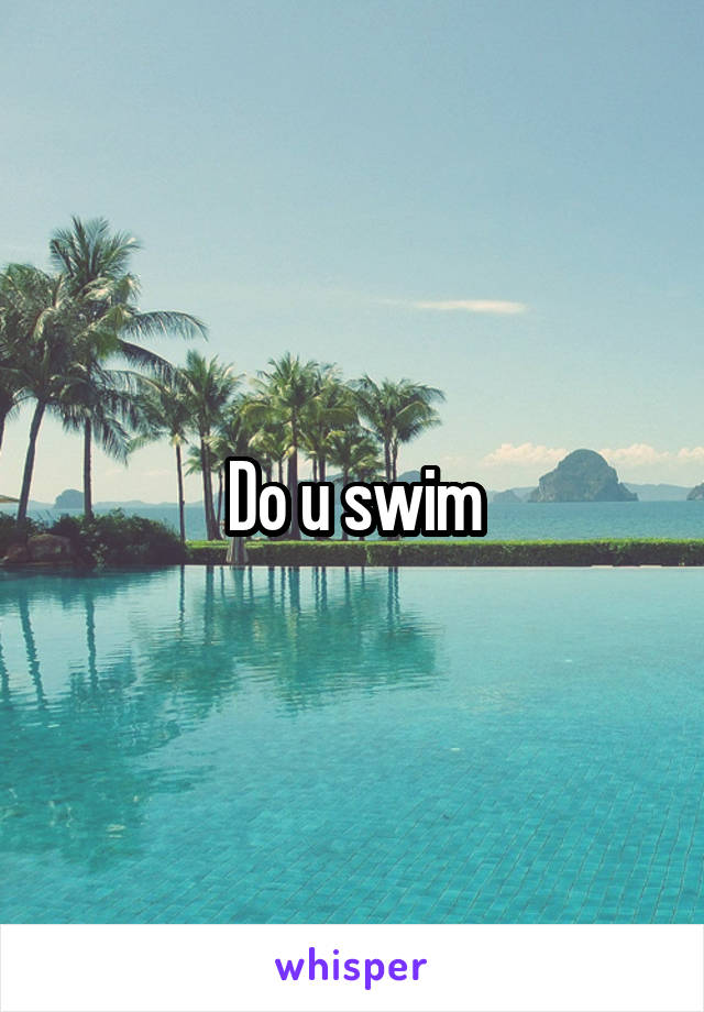 Do u swim