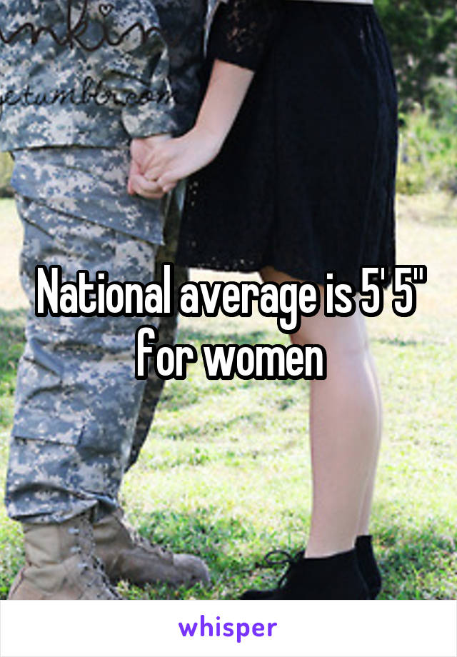 National average is 5' 5" for women