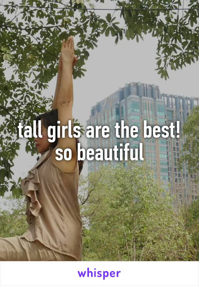 tall girls are the best!
so beautiful