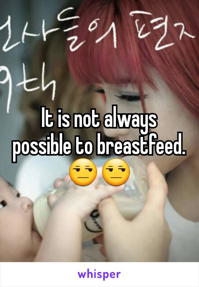 It is not always possible to breastfeed.
😒😒