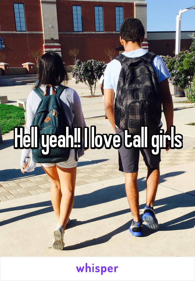 Hell yeah!! I love tall girls