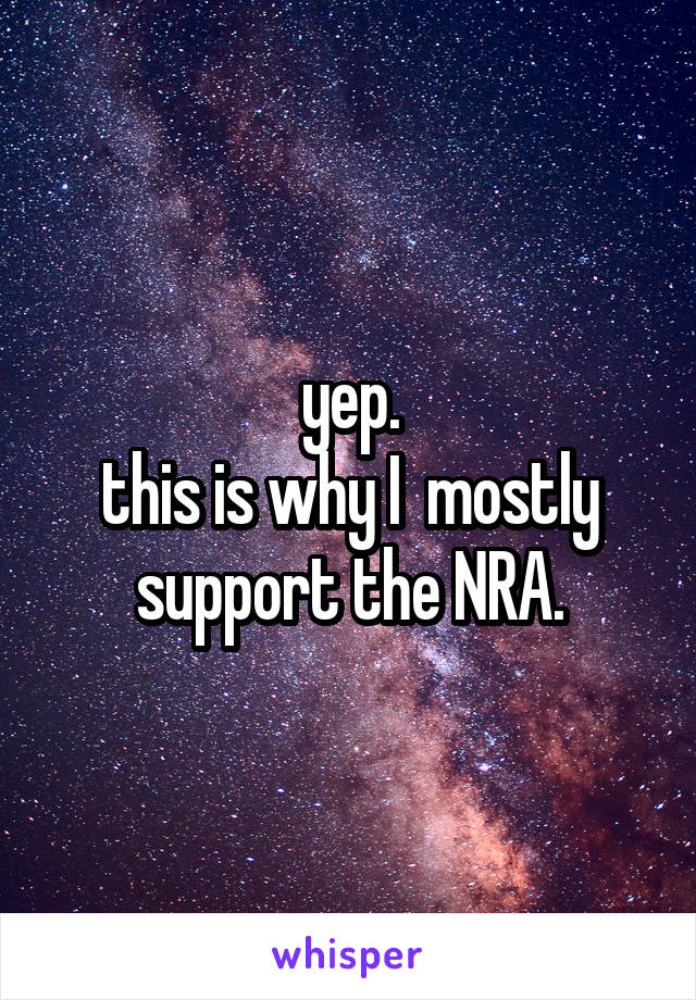 yep.
this is why I  mostly support the NRA.