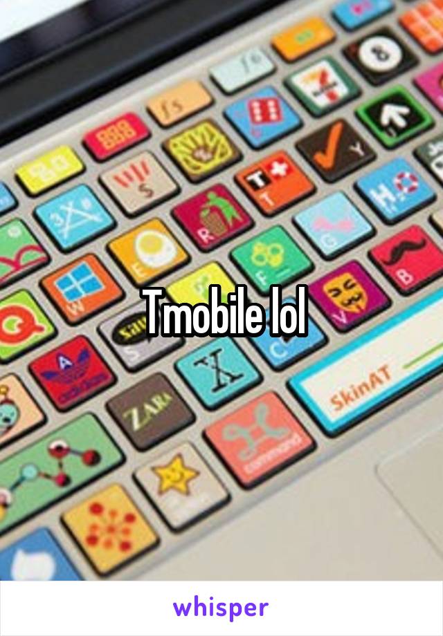 Tmobile lol