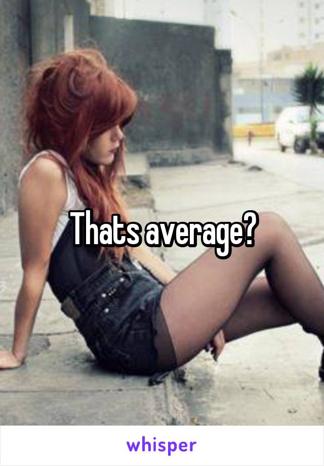 Thats average?