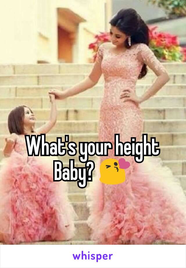 What's your height Baby? 😘