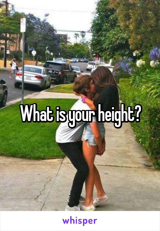 What is your height?