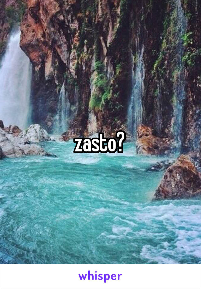 zasto? 