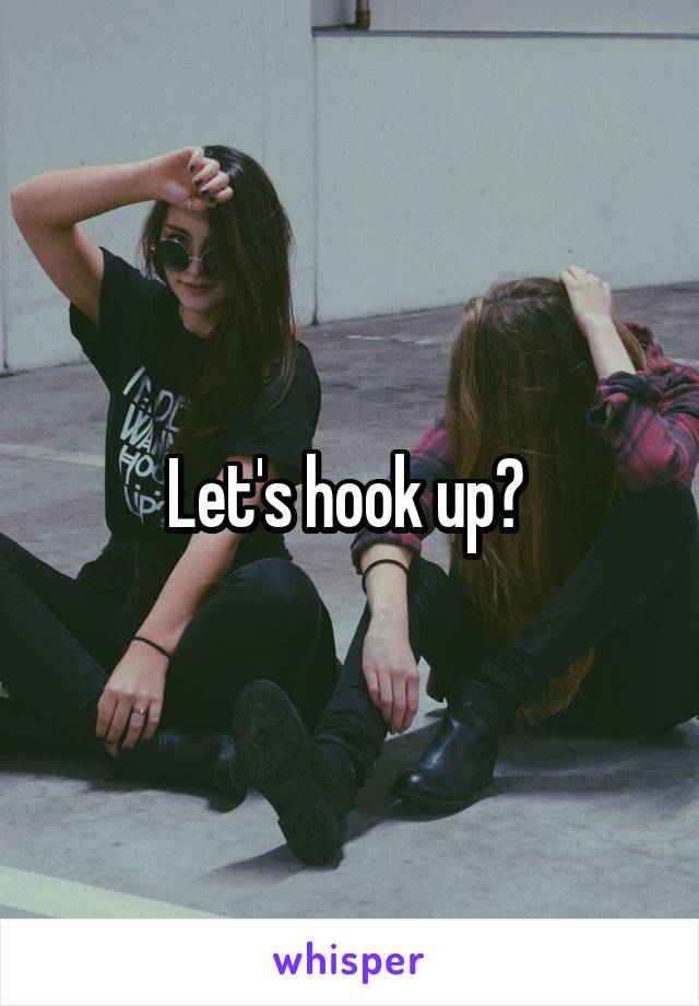 Let's hook up? 