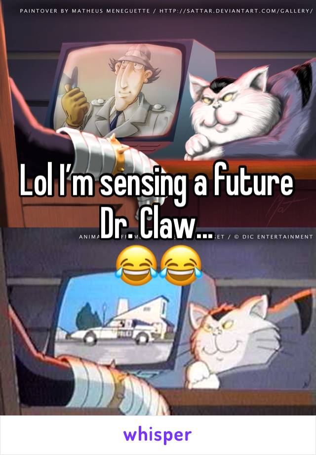 Lol I’m sensing a future Dr. Claw...
😂😂