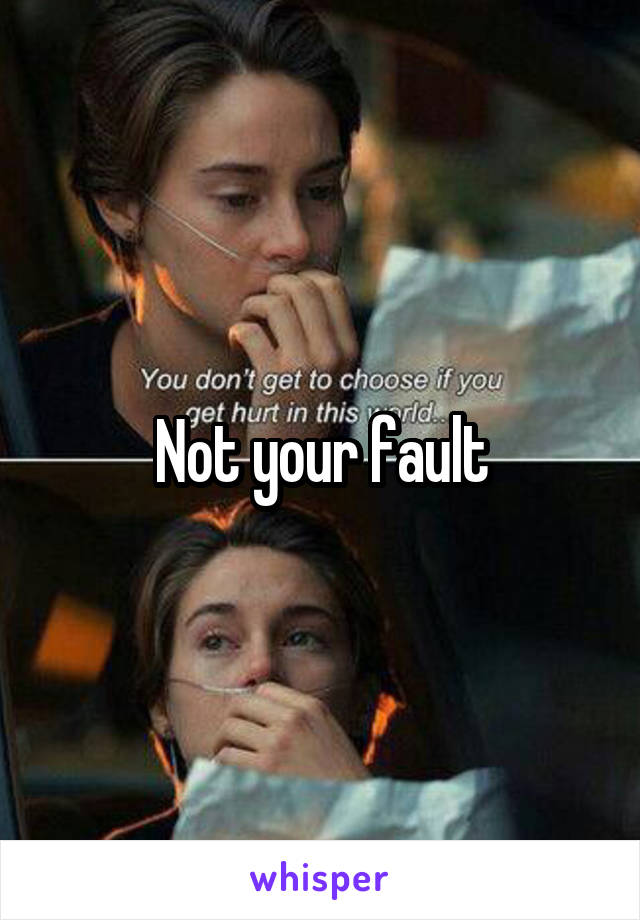 Not your fault