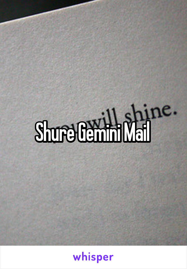 Shure Gemini Mail 