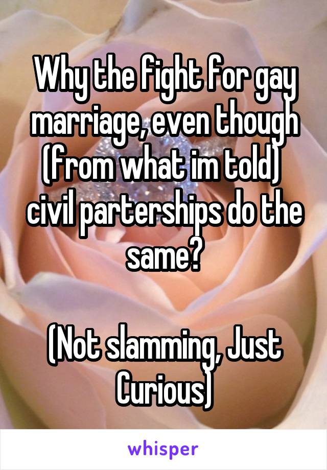 Why the fight for gay marriage, even though (from what im told)  civil parterships do the same?

(Not slamming, Just Curious)