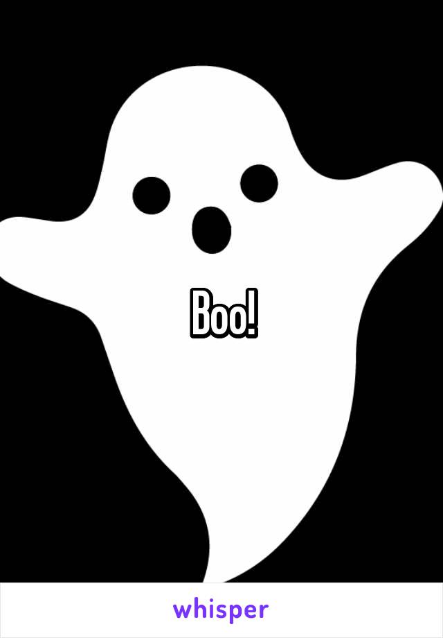 Boo!