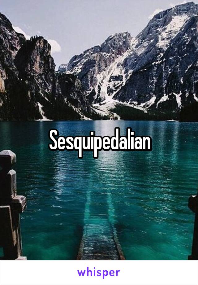 Sesquipedalian