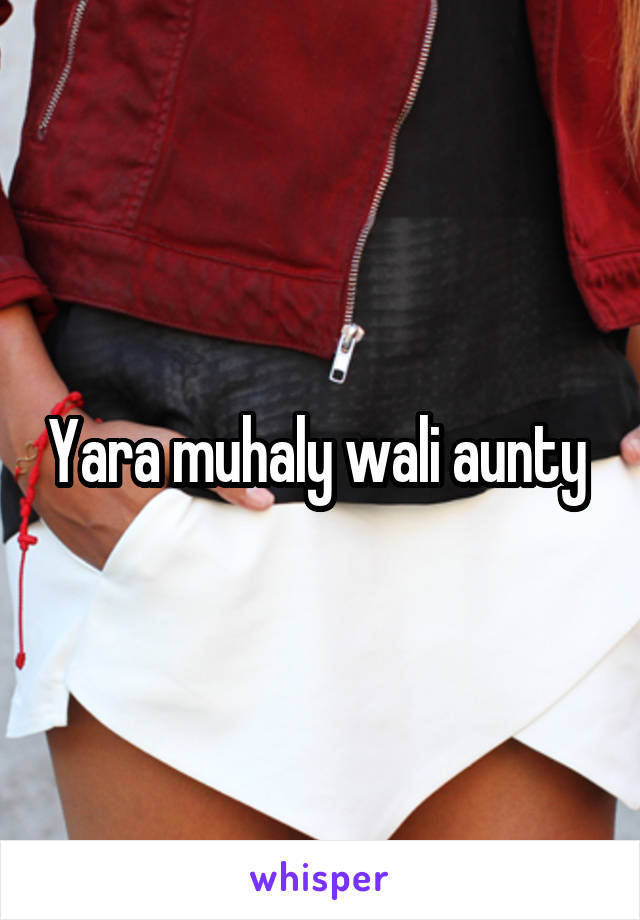 Yara muhaly wali aunty 