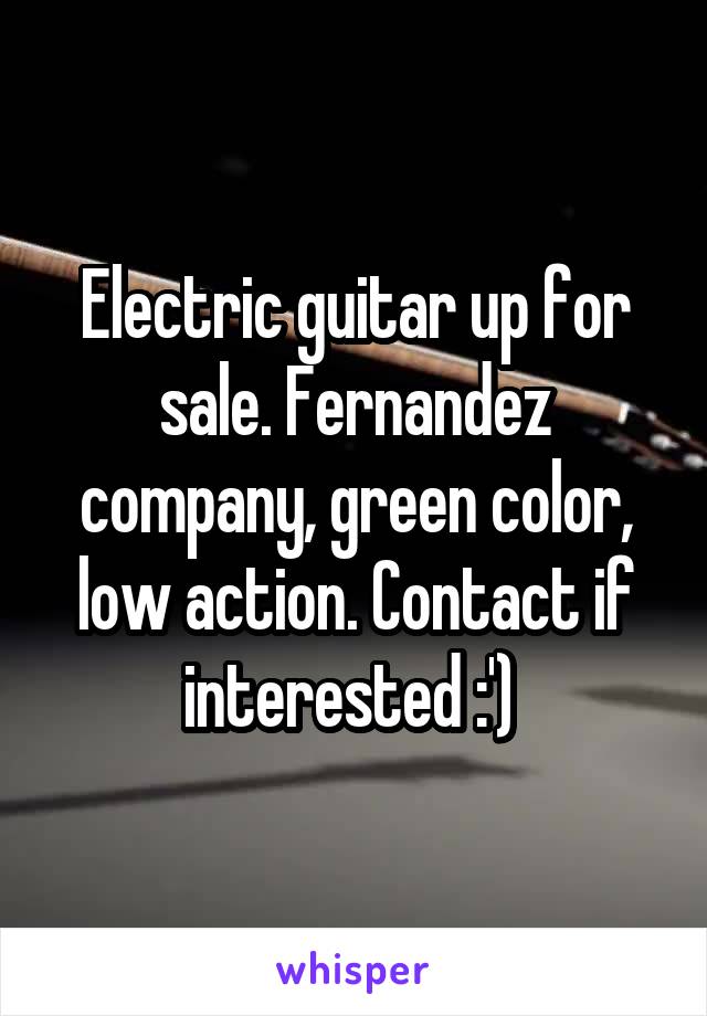 Electric guitar up for sale. Fernandez company, green color, low action. Contact if interested :') 