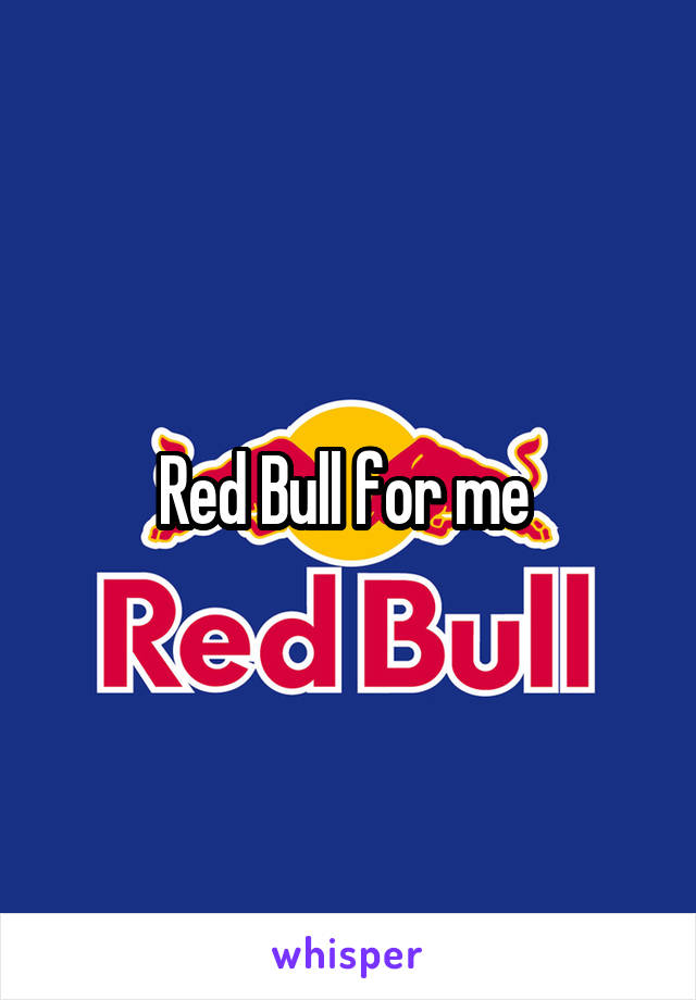 Red Bull for me 