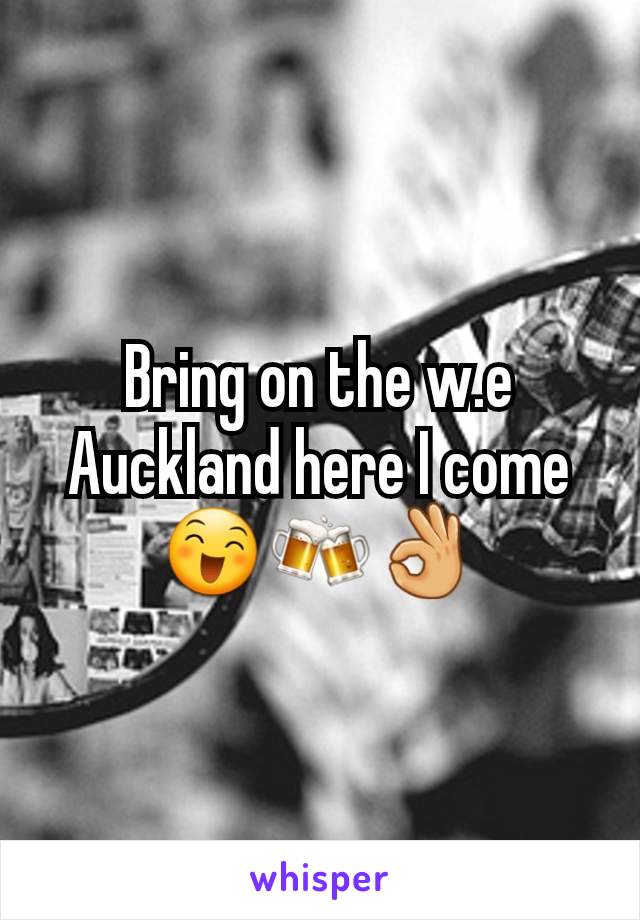 Bring on the w.e
Auckland here I come
😄🍻👌