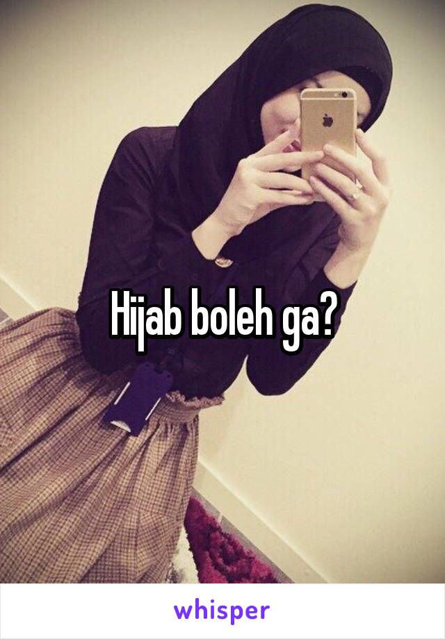 Hijab boleh ga?