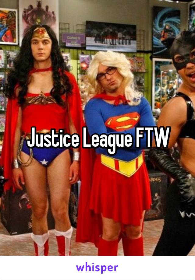 Justice League FTW