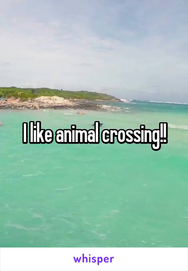 I like animal crossing!!