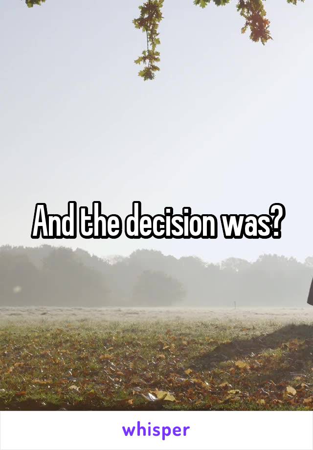 And the decision was?