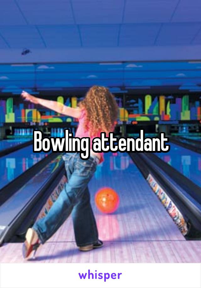 Bowling attendant